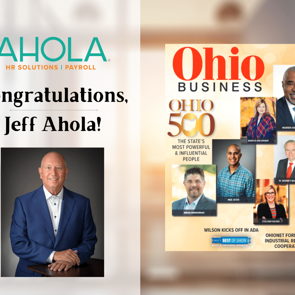 Jeff Ahola, CEO, and co-owner of Ahola Payroll & HR Solutions was recognized by Ohio Business Magazine as a member of The Ohio 500, a list of the 500 most powerful and influential leaders in the state of Ohio for the third consecutive year.